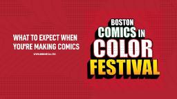 Navigate to Boston Comics in Color: What to Expect when You're Making Comics